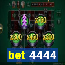 bet 4444